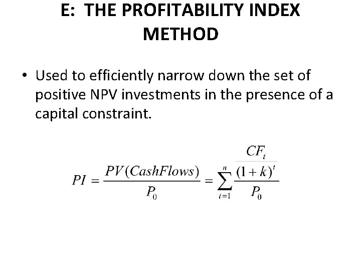 E: THE PROFITABILITY INDEX METHOD • Used to efficiently narrow down the set of