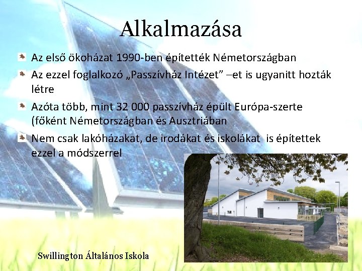 Alkalmazása Az első ökoházat 1990 -ben építették Németországban Az ezzel foglalkozó „Passzívház Intézet” –et