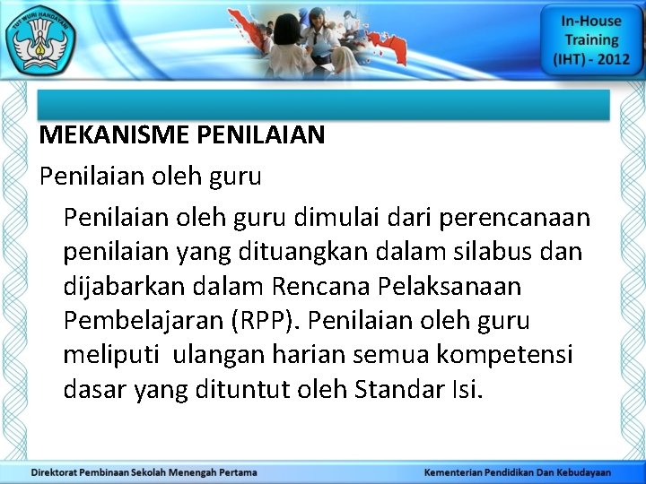 MEKANISME PENILAIAN Penilaian oleh guru dimulai dari perencanaan penilaian yang dituangkan dalam silabus dan