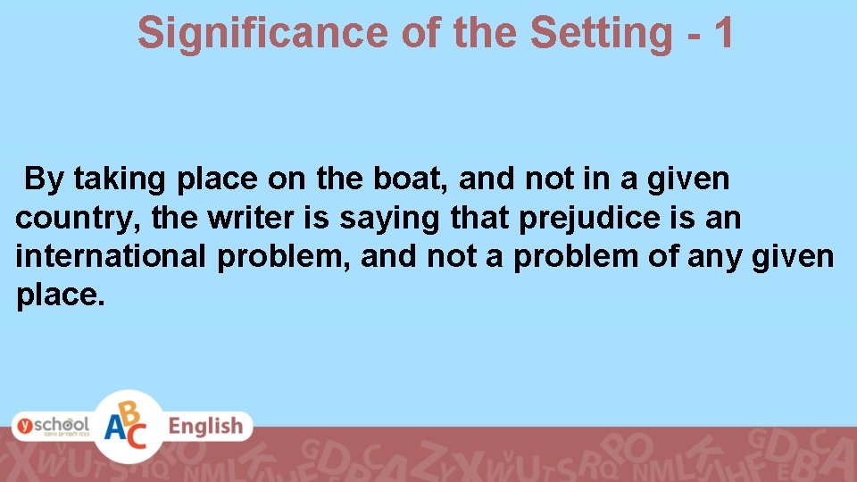 Significance of the Setting - 1 By taking place on the boat, and not