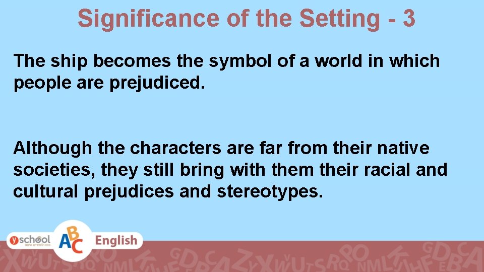 Significance of the Setting - 3 The ship becomes the symbol of a world