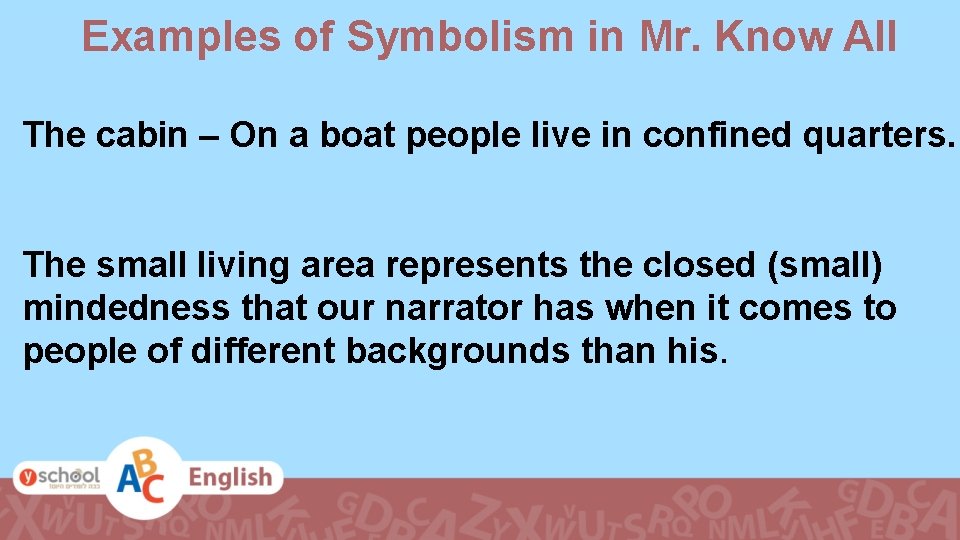 Examples of Symbolism in Mr. Know All The cabin – On a boat people