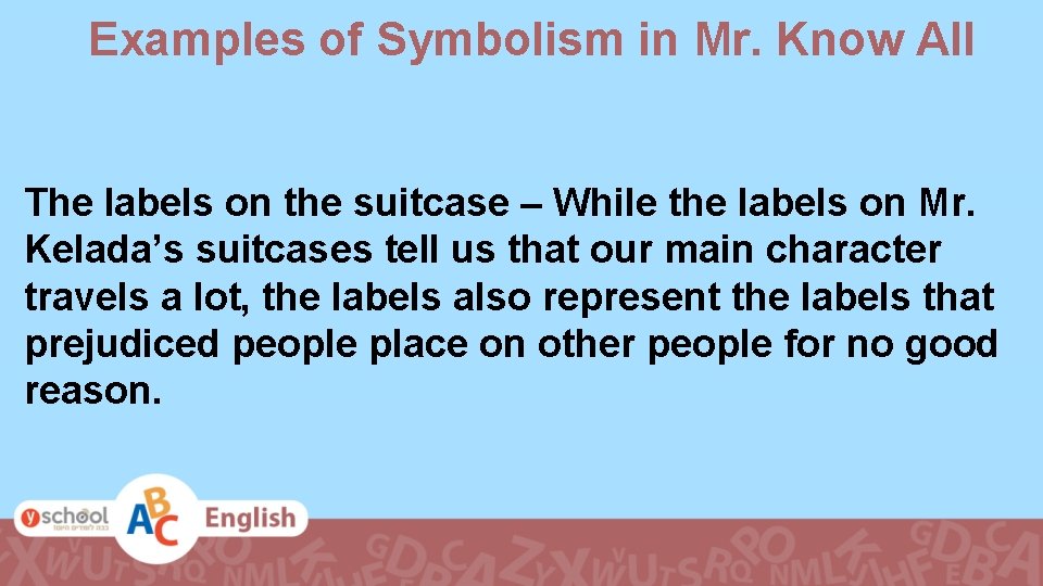 Examples of Symbolism in Mr. Know All The labels on the suitcase – While