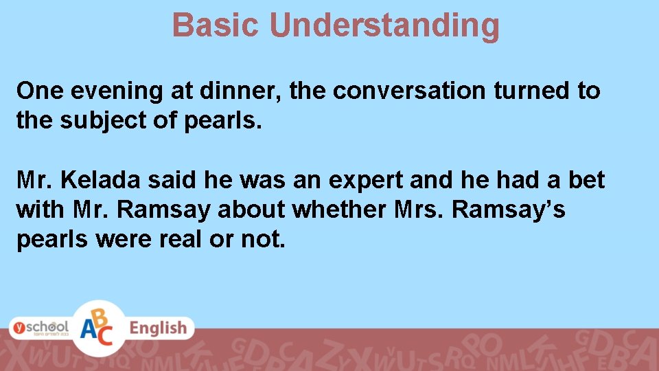 Basic Understanding One evening at dinner, the conversation turned to the subject of pearls.