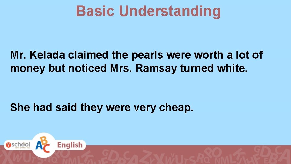 Basic Understanding Mr. Kelada claimed the pearls were worth a lot of money but