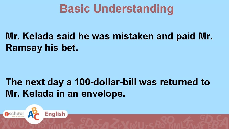 Basic Understanding Mr. Kelada said he was mistaken and paid Mr. Ramsay his bet.