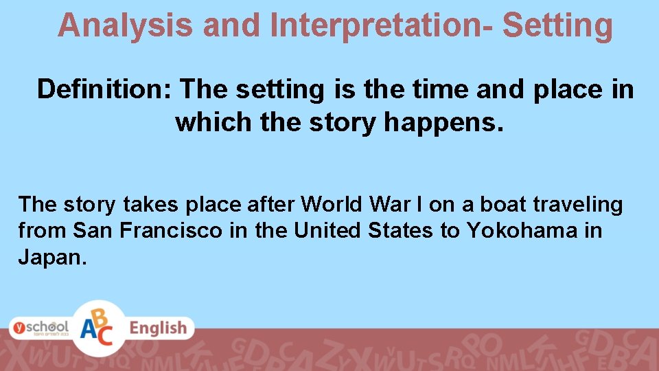 Analysis and Interpretation- Setting Definition: The setting is the time and place in which