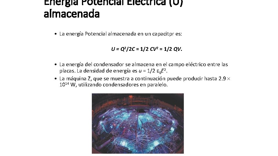 Energía Potencial Eléctrica (U) almacenada • La energía Potencial almacenada en un capacitpr es: