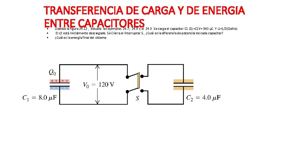 TRANSFERENCIA DE CARGA Y DE ENERGIA ENTRE CAPACITORES • • • Usando la figura