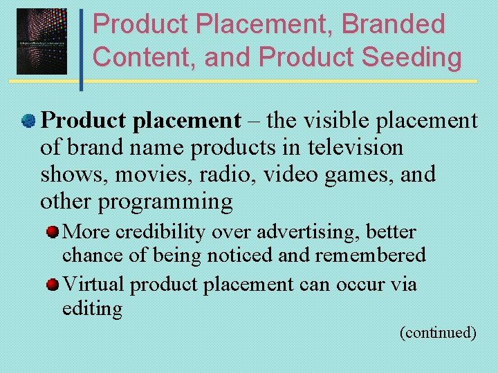 Product Placement, Branded Content, and Product Seeding Product placement – the visible placement of