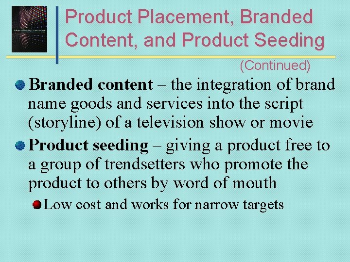 Product Placement, Branded Content, and Product Seeding (Continued) Branded content – the integration of