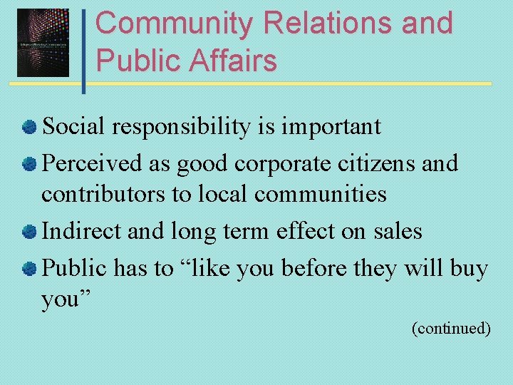 Community Relations and Public Affairs Social responsibility is important Perceived as good corporate citizens