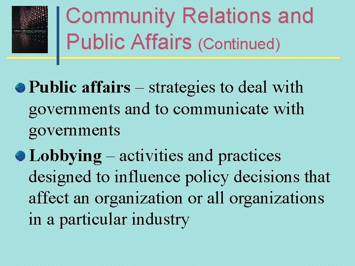 Community Relations and Public Affairs (Continued) Public affairs – strategies to deal with governments