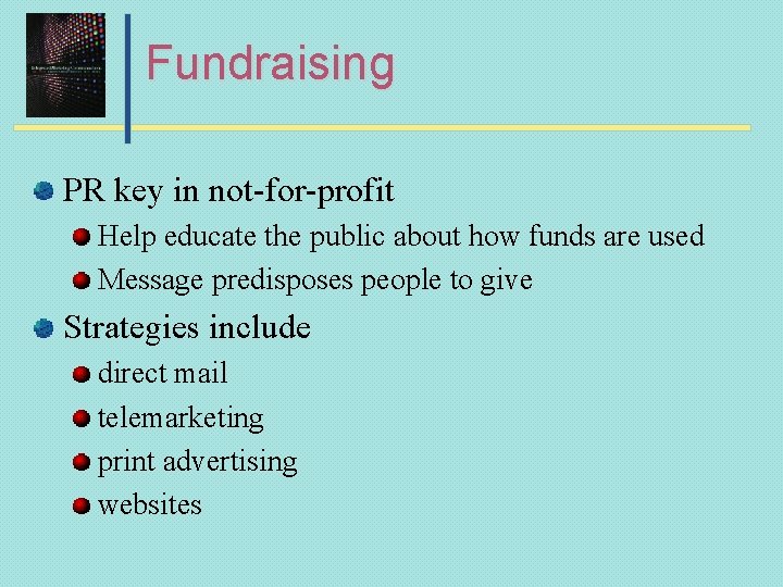 Fundraising PR key in not-for-profit Help educate the public about how funds are used