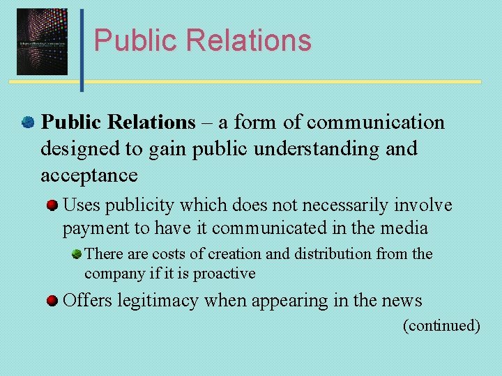 Public Relations – a form of communication designed to gain public understanding and acceptance