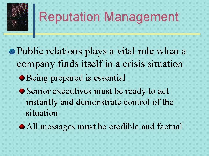 Reputation Management Public relations plays a vital role when a company finds itself in