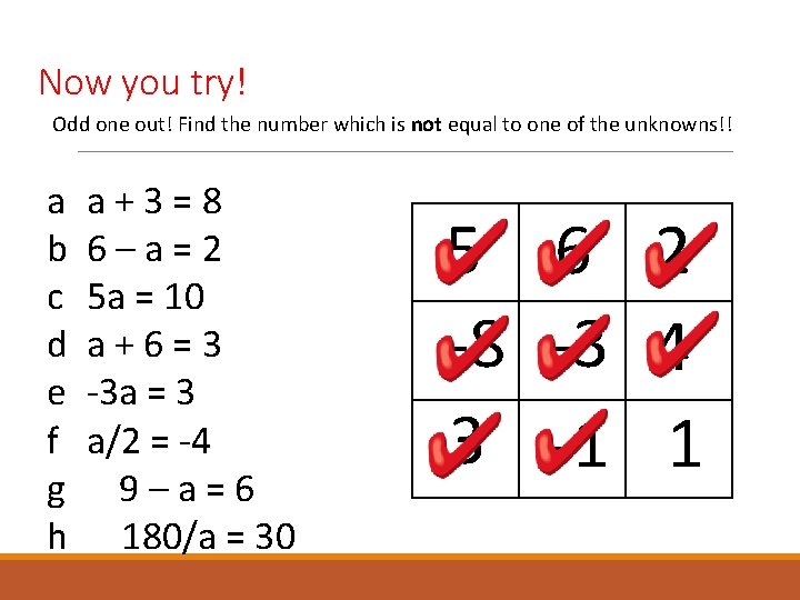 Now you try! Odd one out! Find the number which is not equal to