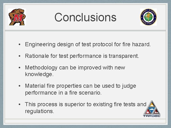 Conclusions • Engineering design of test protocol for fire hazard. • Rationale for test