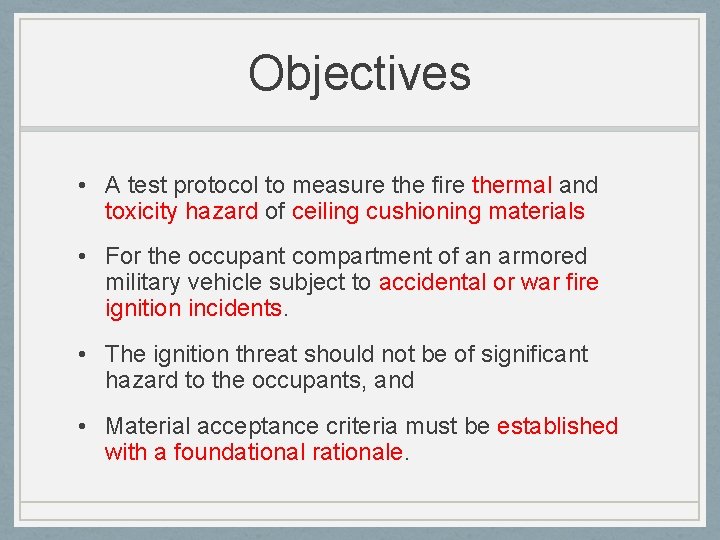Objectives • A test protocol to measure the fire thermal and toxicity hazard of