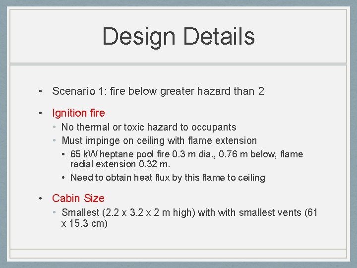 Design Details • Scenario 1: fire below greater hazard than 2 • Ignition fire