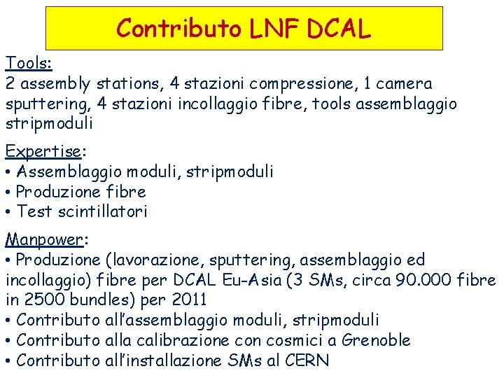 Contributo LNF DCAL Tools: 2 assembly stations, 4 stazioni compressione, 1 camera sputtering, 4