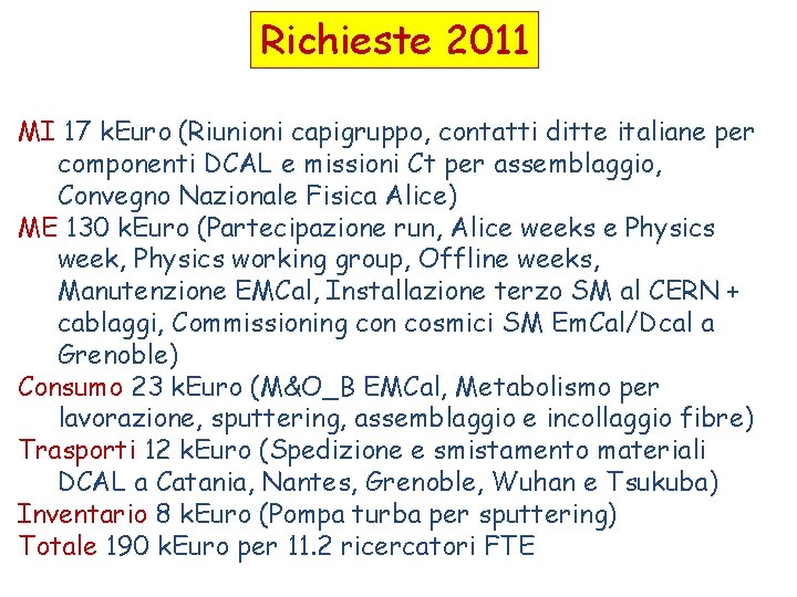 Richieste 2011 MI 17 k. Euro (Riunioni capigruppo, contatti ditte italiane per componenti DCAL