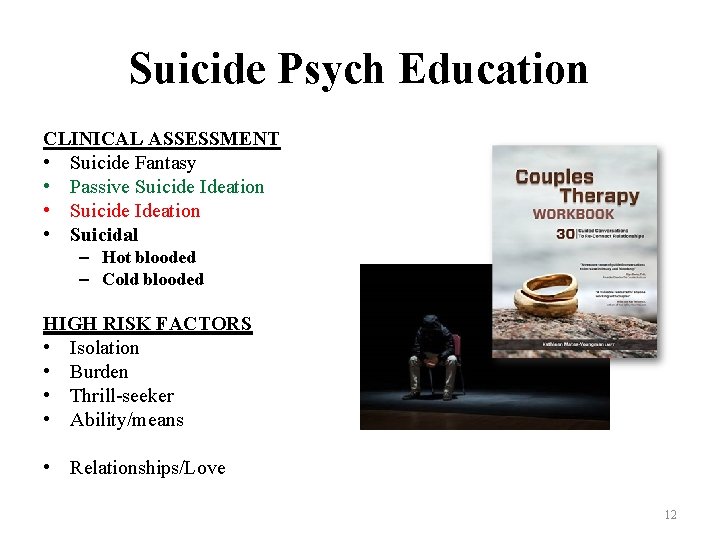 Suicide Psych Education CLINICAL ASSESSMENT • Suicide Fantasy • Passive Suicide Ideation • Suicidal