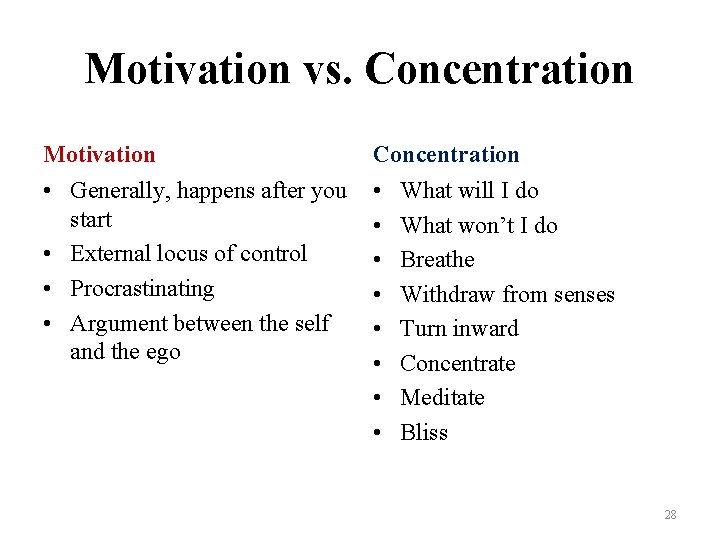 Motivation vs. Concentration Motivation Concentration • Generally, happens after you start • External locus