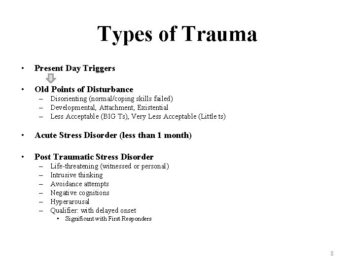 Types of Trauma • Present Day Triggers • Old Points of Disturbance – Disorienting