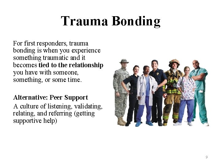 Trauma Bonding For first responders, trauma bonding is when you experience something traumatic and