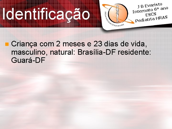 Identificação n isto J B Evar º ano 6 o t a n r Identificação n isto J B Evar º ano 6 o t a n r