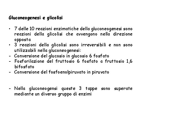 Gluconeogenesi e glicolisi • 7 delle 10 reazioni enzimatiche della gluconeogenesi sono reazioni della