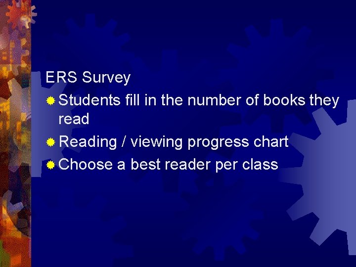 ERS Survey ® Students fill in the number of books they read ® Reading