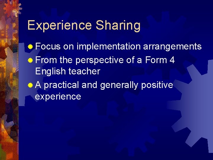 Experience Sharing ® Focus on implementation arrangements ® From the perspective of a Form