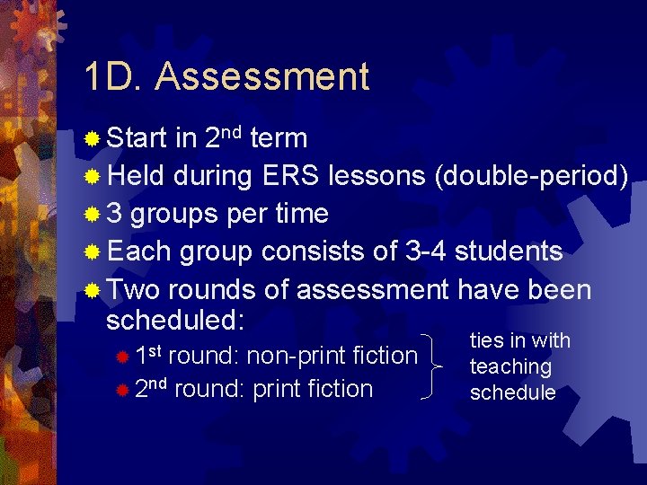 1 D. Assessment ® Start in 2 nd term ® Held during ERS lessons