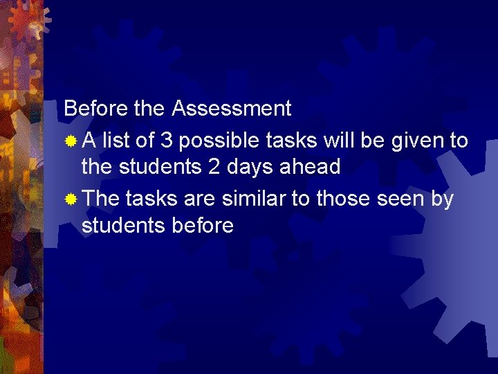 Before the Assessment ® A list of 3 possible tasks will be given to