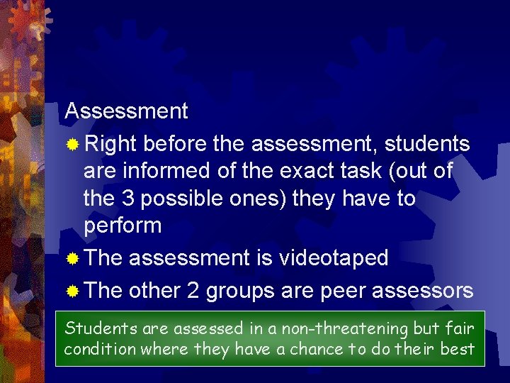 Assessment ® Right before the assessment, students are informed of the exact task (out