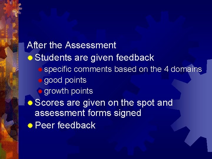 After the Assessment ® Students are given feedback ® specific comments based on the