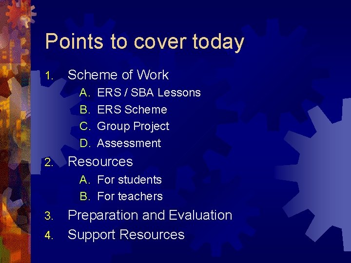 Points to cover today 1. Scheme of Work A. B. C. D. 2. ERS