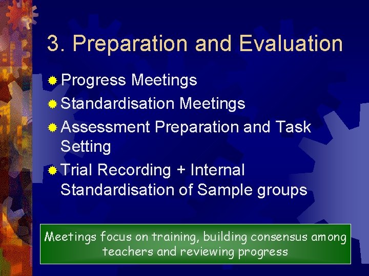 3. Preparation and Evaluation ® Progress Meetings ® Standardisation Meetings ® Assessment Preparation and