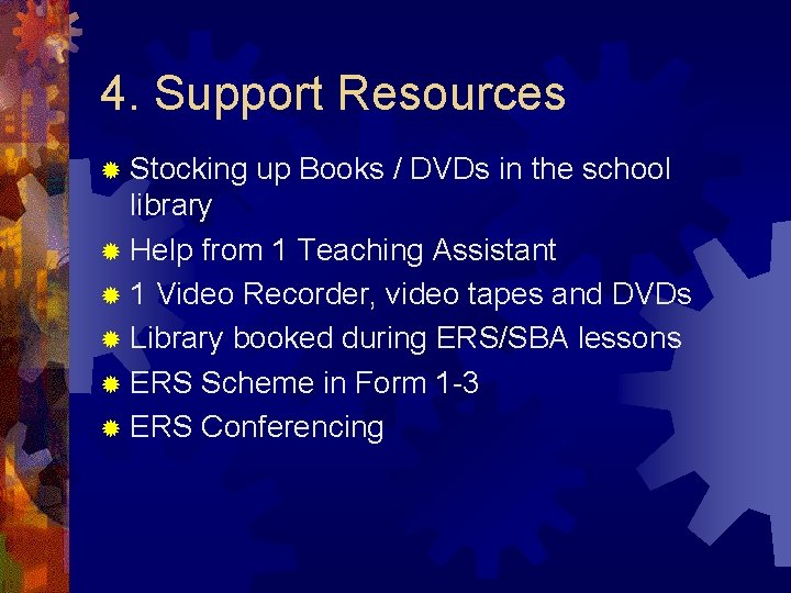 4. Support Resources ® Stocking up Books / DVDs in the school library ®