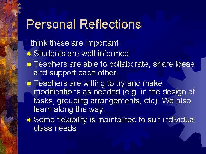 Personal Reflections I think these are important: ® Students are well-informed. ® Teachers are