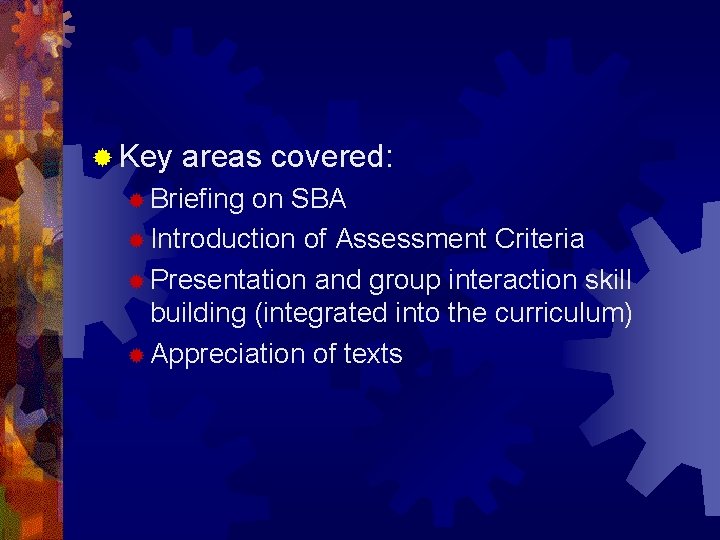 ® Key areas covered: ® Briefing on SBA ® Introduction of Assessment Criteria ®