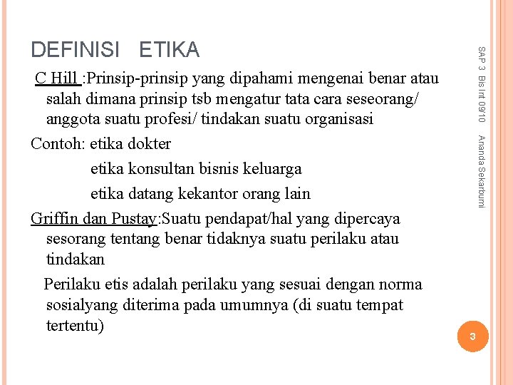Ananda Sekarbumi C Hill : Prinsip-prinsip yang dipahami mengenai benar atau salah dimana prinsip