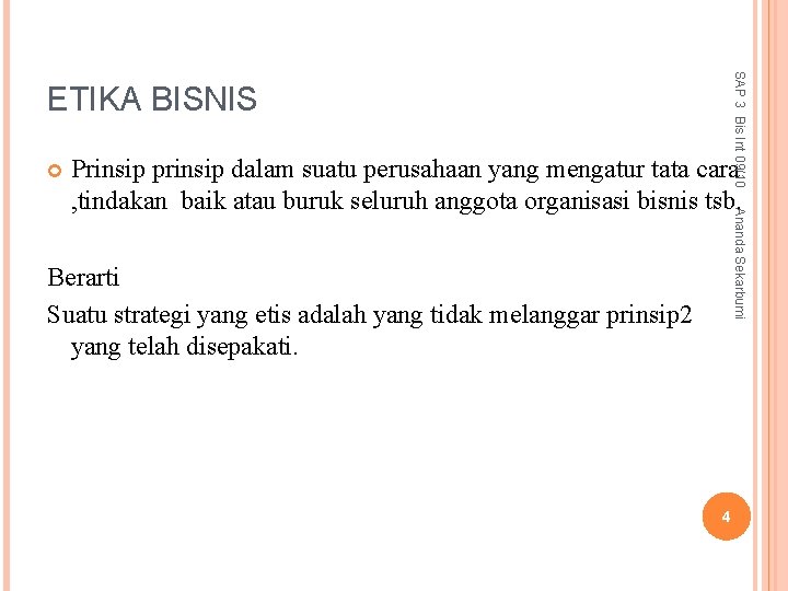 SAP 3 Bis Int 09/10 ETIKA BISNIS Ananda Sekarbumi Prinsip prinsip dalam suatu perusahaan