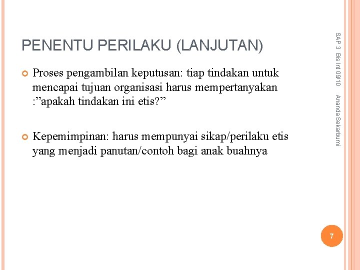 SAP 3 Bis Int 09/10 PENENTU PERILAKU (LANJUTAN) Proses pengambilan keputusan: tiap tindakan untuk