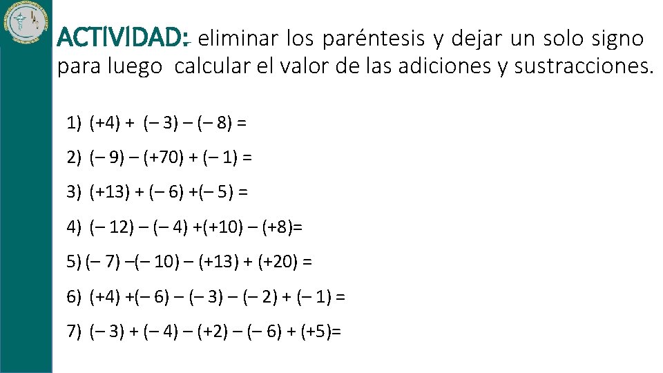 ACTIVIDAD: eliminar los paréntesis y dejar un solo signo para luego calcular el valor