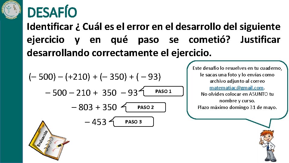DESAFÍO Identificar ¿ Cuál es el error en el desarrollo del siguiente ejercicio y