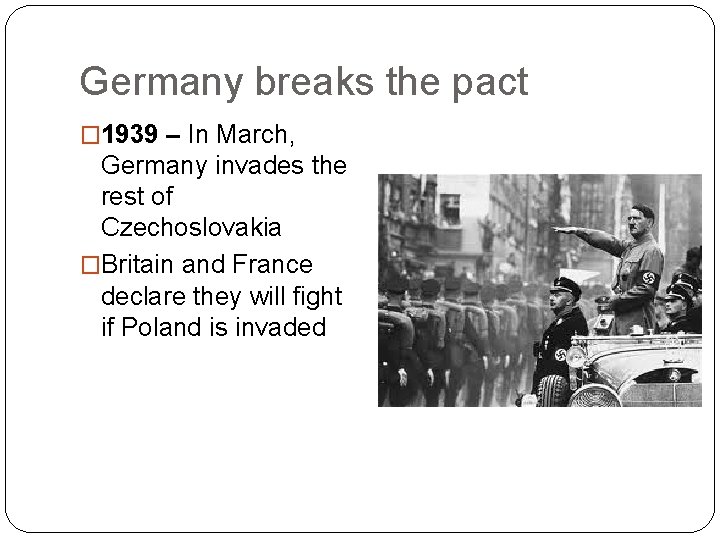 Germany breaks the pact � 1939 – In March, Germany invades the rest of