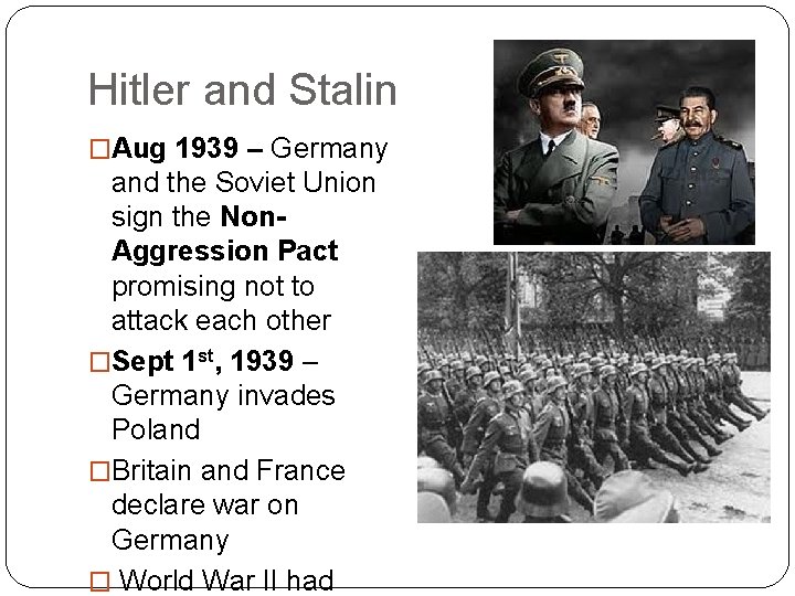 Hitler and Stalin �Aug 1939 – Germany and the Soviet Union sign the Non.